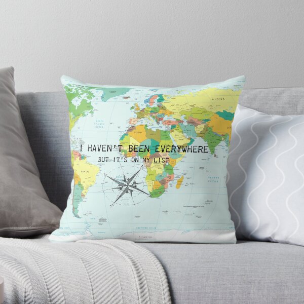 I haven't been everywhere but it's on my list - travel quote Throw Pillow