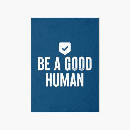Item preview, Be A Good Human #1 designed and sold by SalahBlt.