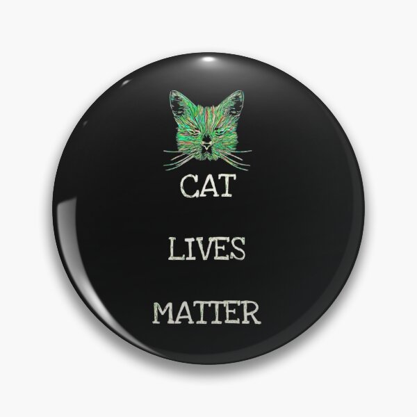 Item preview, CAT LIVES MATTER designed and sold by WOWSOMETHINGNEW.