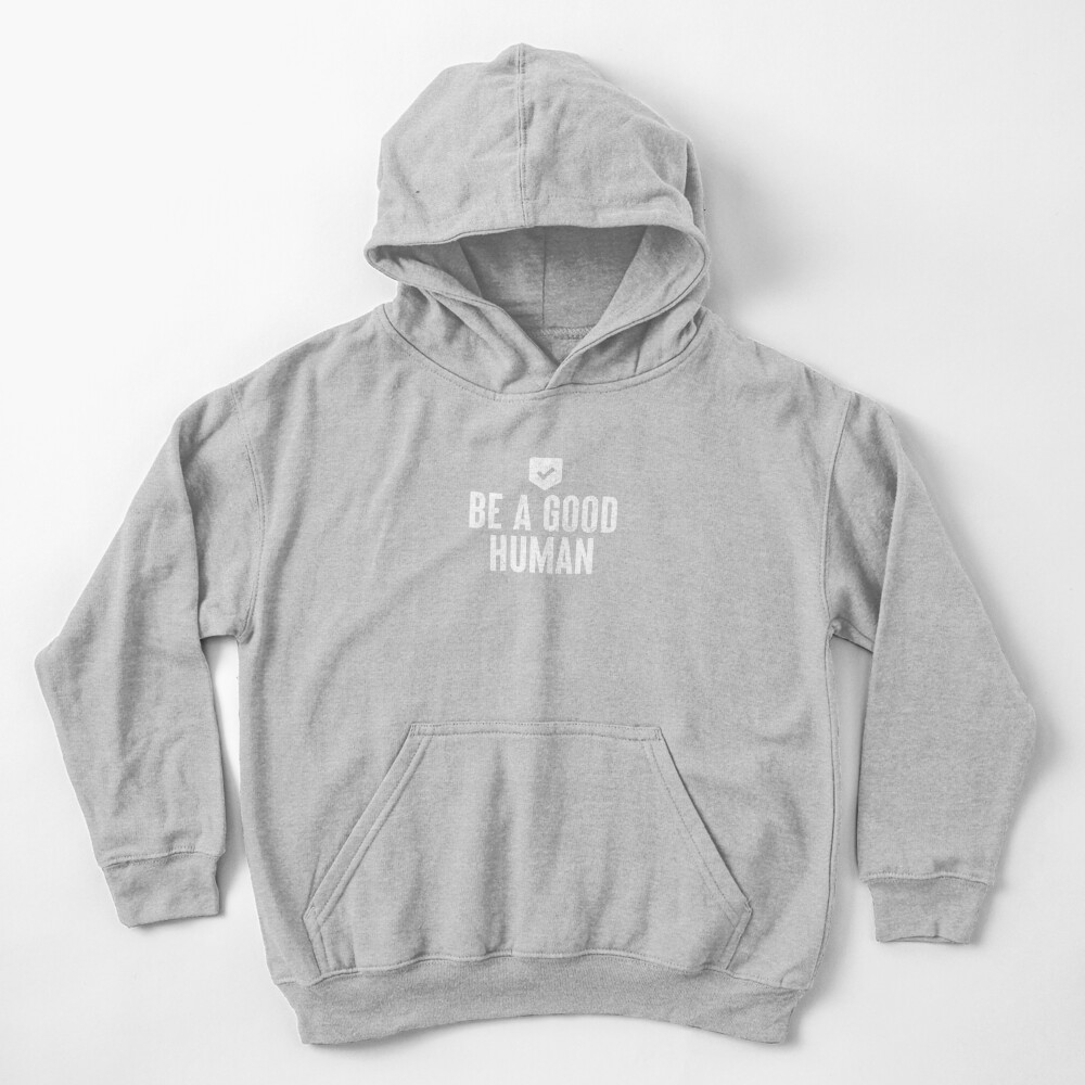 be a good human hoodie