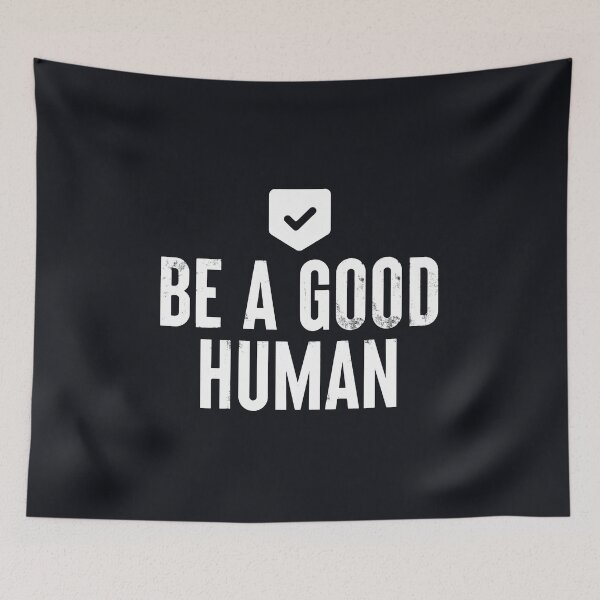 Item preview, Be A Good Human #3 designed and sold by SalahBlt.