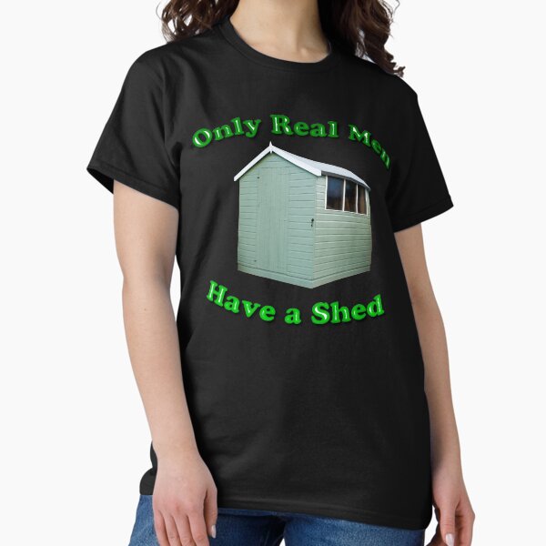 Item preview, Only Real Men Have A Shed designed and sold by MarkUK97.