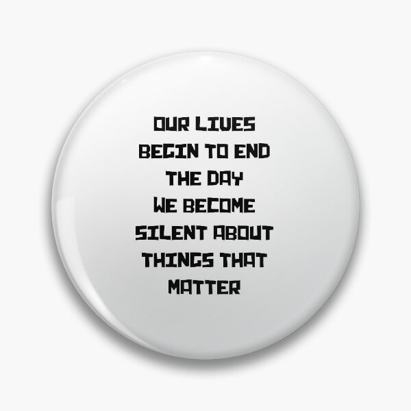 Item preview, our lives begin to end the day we become silent about things that matter designed and sold by Skeptikon.