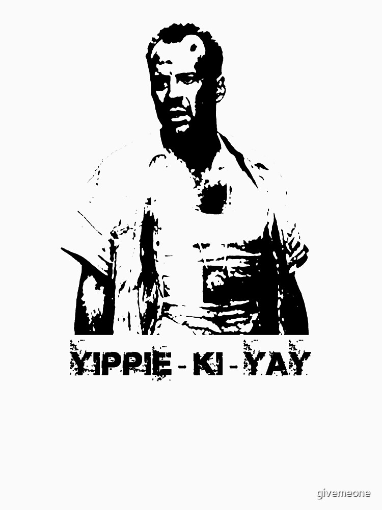 "Yippeekiyay!" Tshirt by givemeone Redbubble