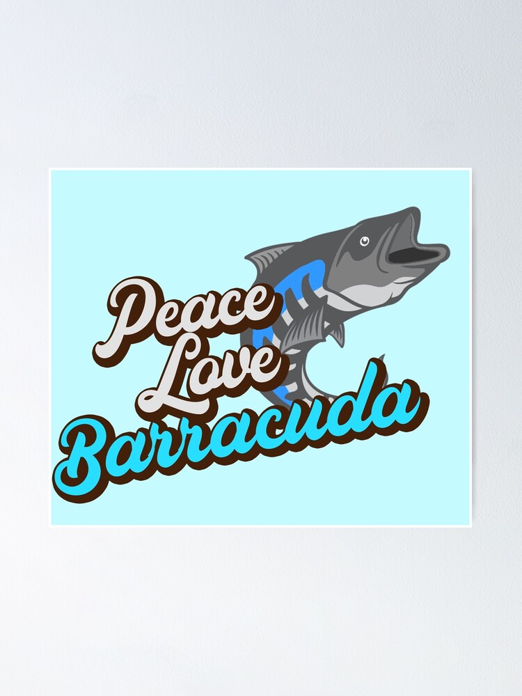 "Peace Love Barracuda." Poster by LahcenZabir Redbubble