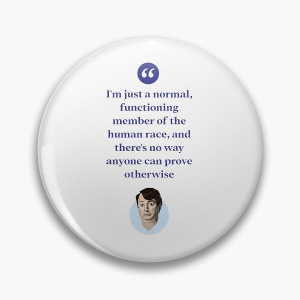 Item preview, I'm just a normal functioning member of the human race, and there's no way anyone can prove otherwise designed and sold by Bobby Shaftoe.