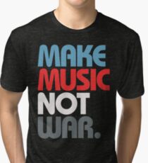 Make Music Not War (Prime) Tri-blend T-Shirt