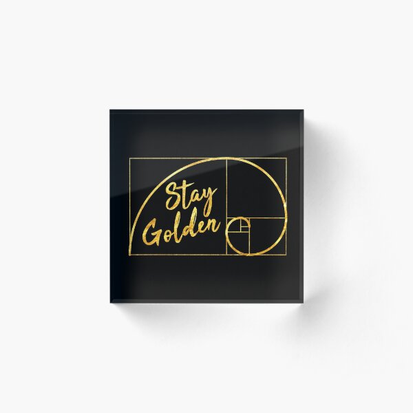 Stay Golden Ratio Acrylic Block