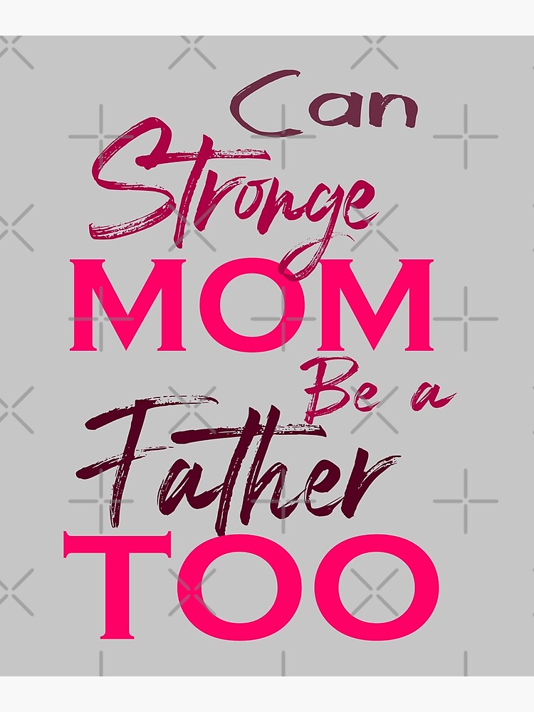 It Takes A Strong Mom To Be A Father Too - Single Mom , Father's Day Gift  For Mom, Mother , Single Parent House,' Poster for Sale by YAHIA-14 |  Redbubble