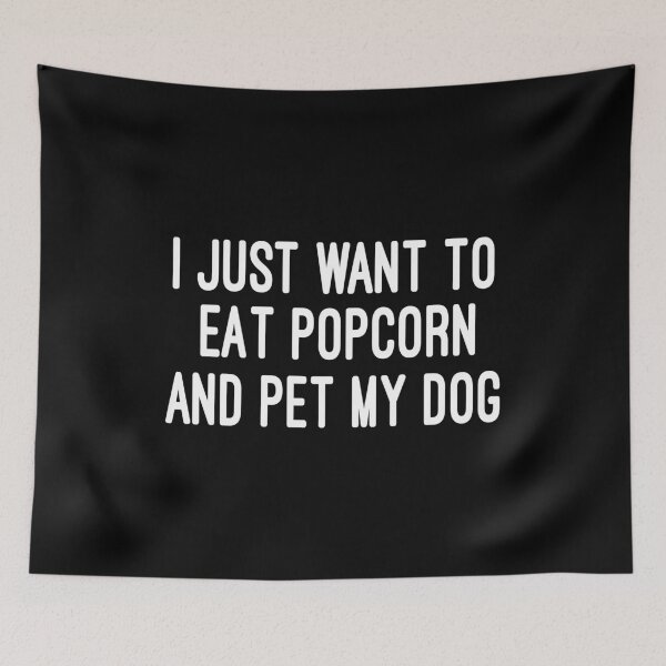 Item preview, i just want to eat popcorn and pet my dog / funny /  Humor / Joke / Gift / Popcorn Eater / Gift for Popcorn Lover / Popcorn Fan / Popcorn Addict designed and sold by Chamssou.
