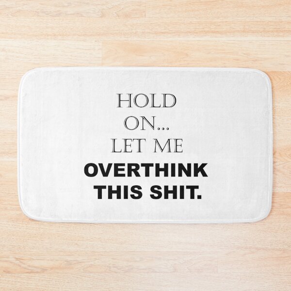 Item preview, Hold On, Let Me Overthink This Shit Funny Sarcastic Quotes - Sayings designed and sold by ColorMeHappy123.