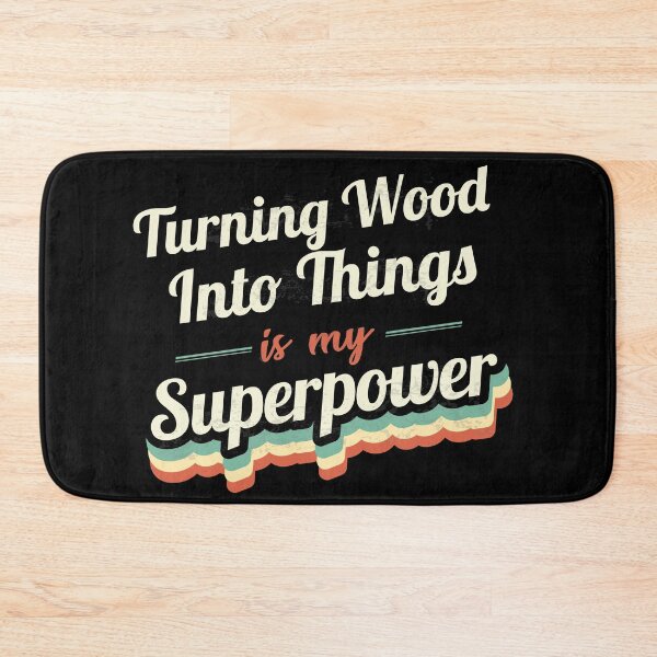 Item preview, Turning Wood Into Things is my Superpower  designed and sold by Custom365.
