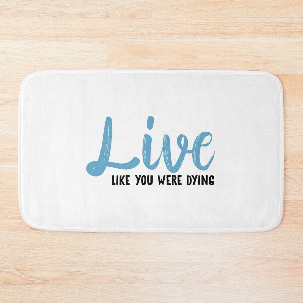 Item preview, Live Like You Were Dying designed and sold by mynameisliana.