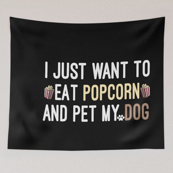 Item preview, i just want to eat popcorn and pet my dog / funny /  Humor / Joke / Gift / Popcorn Eater / Gift for Popcorn Lover / Popcorn Fan / Popcorn Addict designed and sold by Chamssou.