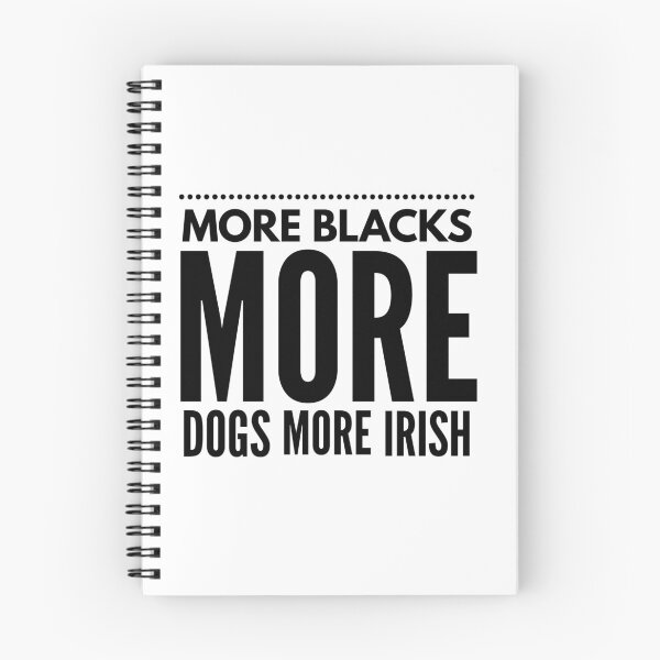 Item preview, More Blacks More Dogs More Irish designed and sold by junaid ali.