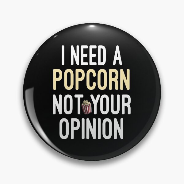 Item preview, I need a popcorn not your opinion / funny /  Humor / Joke / Gift / Popcorn Eater / Gift for Popcorn Lover / Popcorn Fan / Popcorn Addict designed and sold by Chamssou.