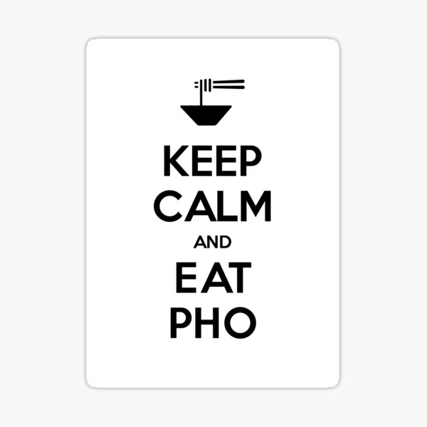 Keep Calm and Eat Pho Sticker
