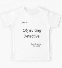 I'm a Consulting Detective the only one in the world Kids Tee