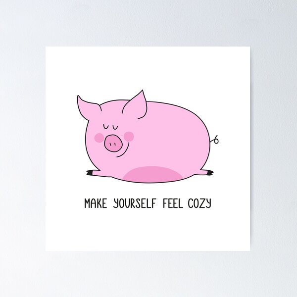 Item preview, Cute pink pig with satisfaction on the face . The phrase "make yourself feel cozy".  designed and sold by Lelisdtp.