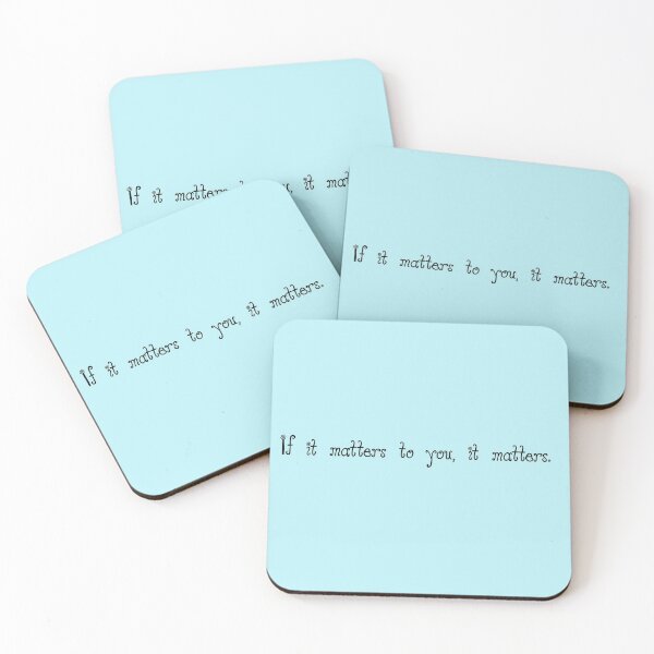 Item preview, If it matters to you, it matters. Mantra for self love designed and sold by Zoe Robertson.