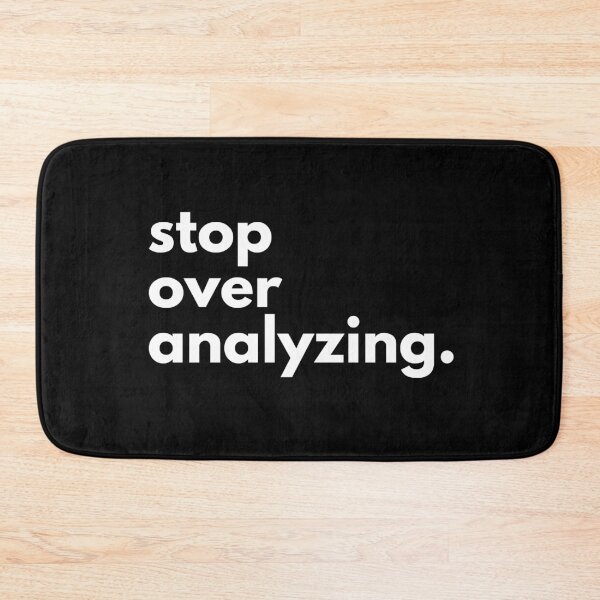 Item preview, stop over analyzing designed and sold by Beyond Words.