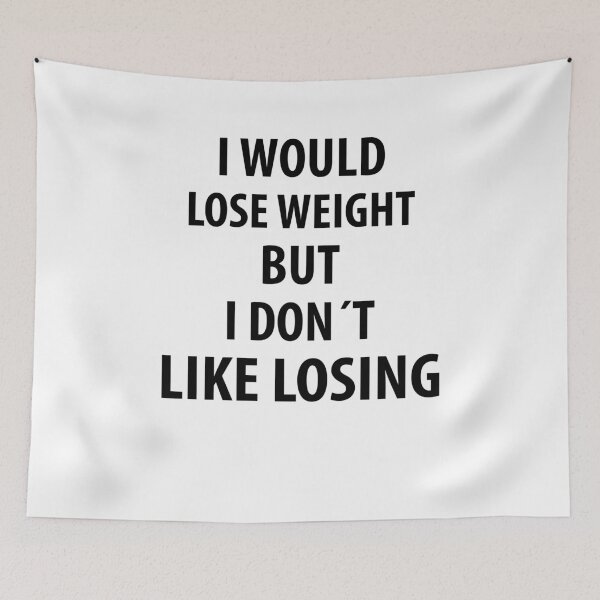 Item preview, I Would Lose Weight But I Don’t Like Losing | Funny Sayings designed and sold by RafaelLopezz.
