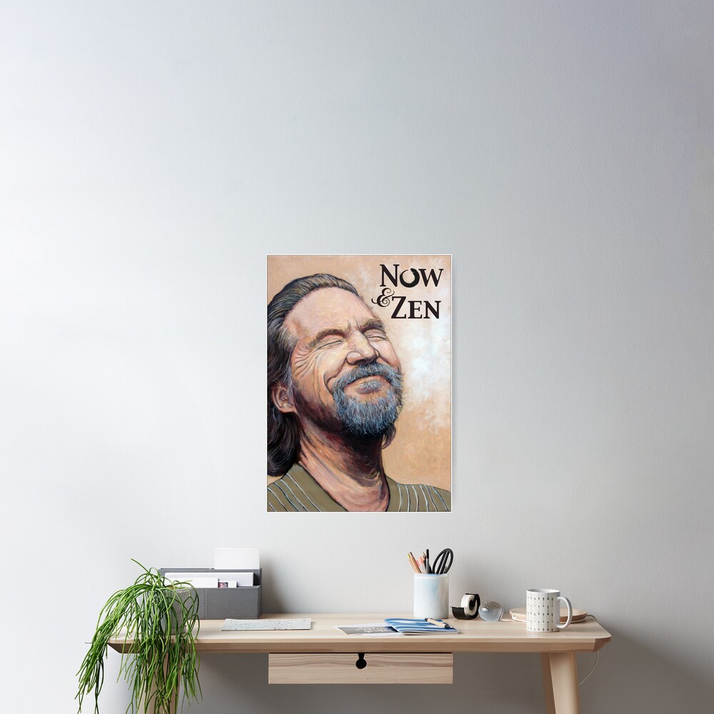 The Dude Now & Zen Poster