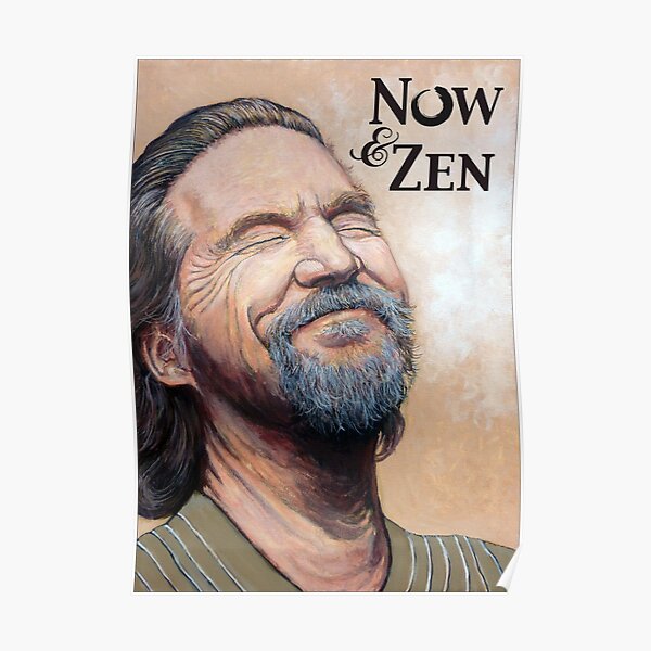 The Dude Now & Zen Poster