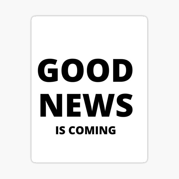 Good News Is Coming Stickers Redbubble