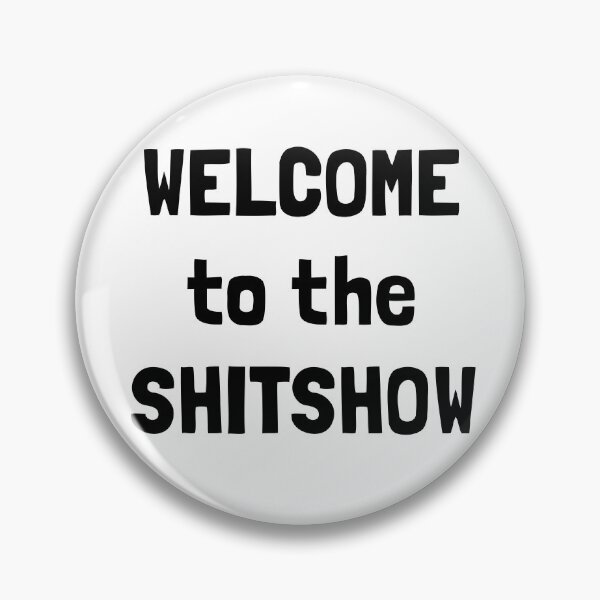 Item preview, WELCOME to the SHITSHOW designed and sold by lifeisgood1.