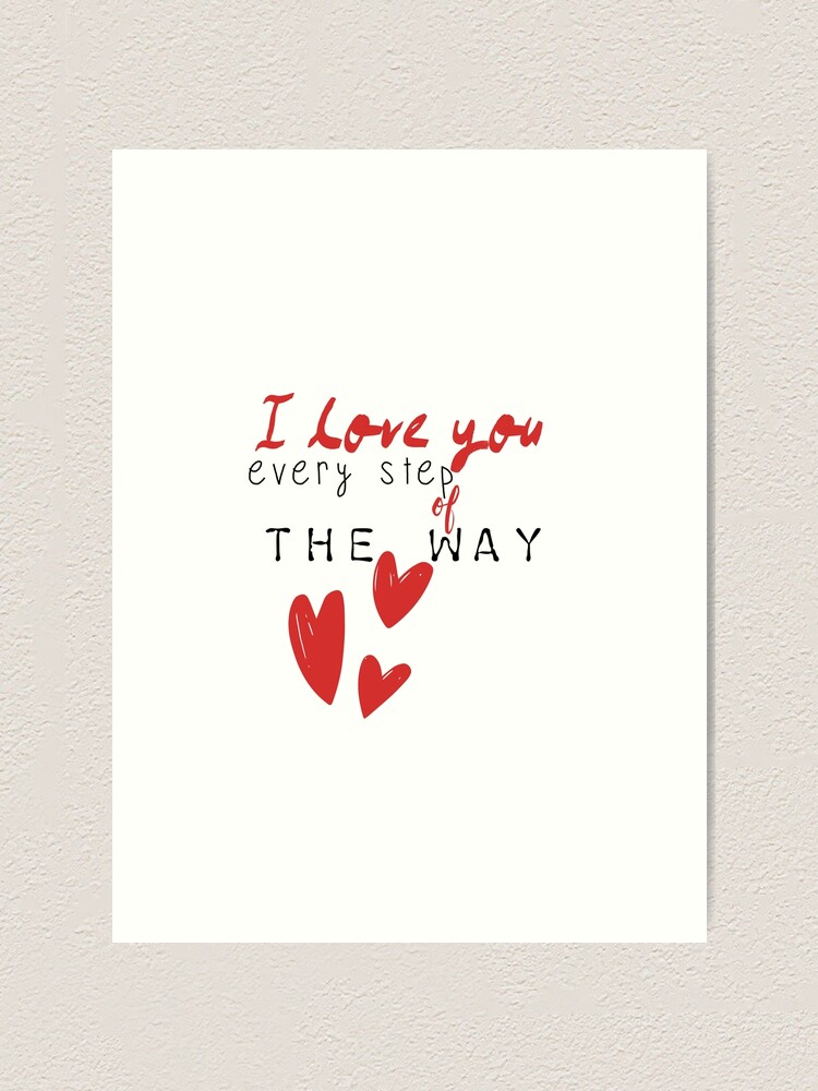 Love I Love You Every Step Of The Way I Love You Cute T Shirt Love Masks Gift For Mom Gift For Girlfriend Best Gift Shirt Women Art Print By Abraham Skenfh Redbubble