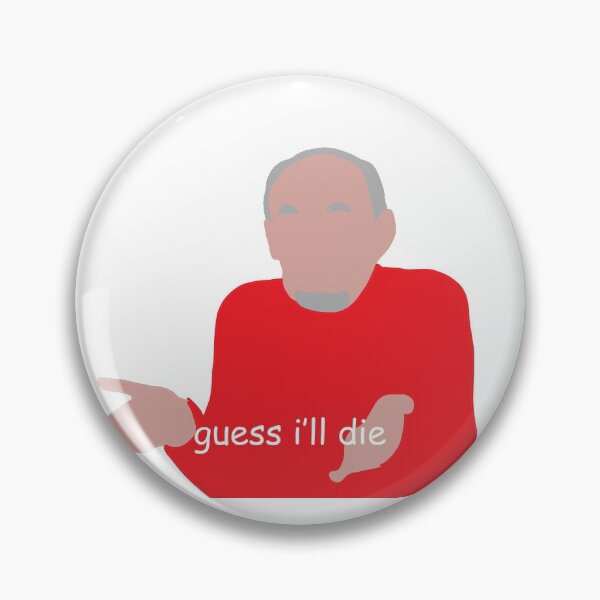 Item preview, guess i'll die designed and sold by CorbinB3.