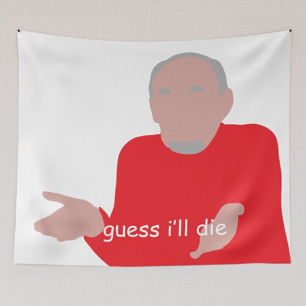 Item preview, guess i'll die designed and sold by CorbinB3.