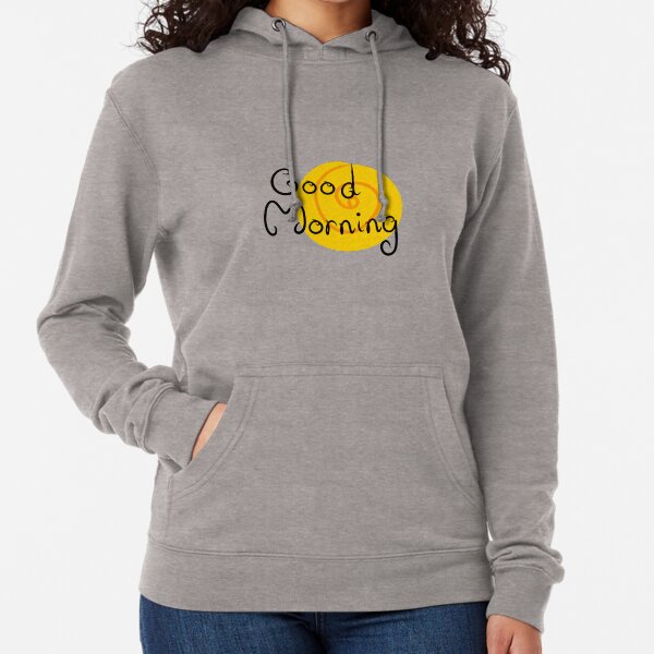 Good Morning Lightweight Hoodie