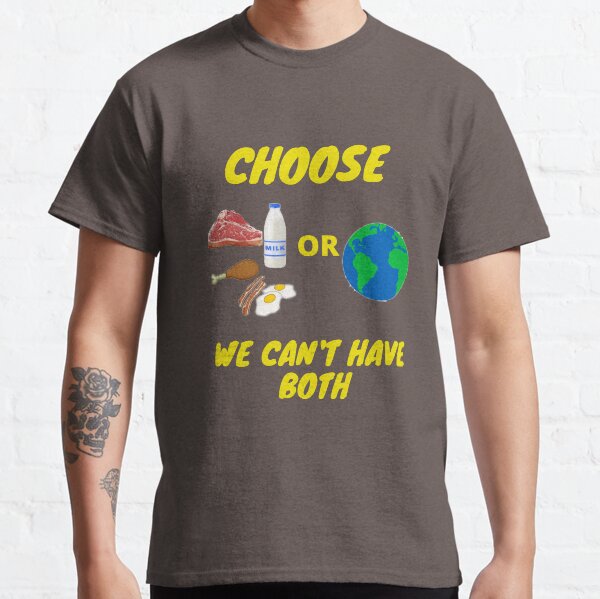 Choose We Can't Have Both Classic T-Shirt