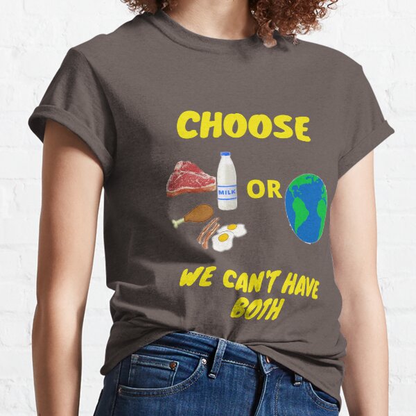 Choose We Can't Have Both Classic T-Shirt