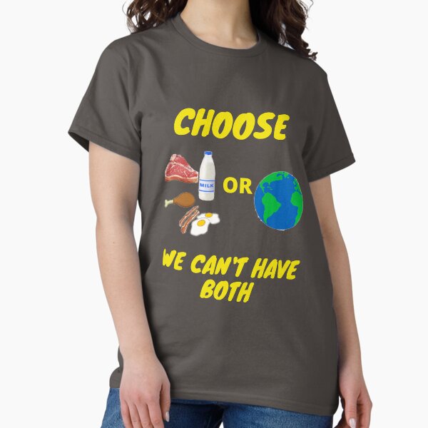 Choose We Can't Have Both Classic T-Shirt
