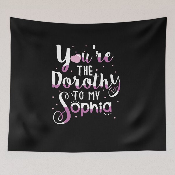 Item preview, You're the Dorothy to my Sophia designed and sold by KsuAnn.