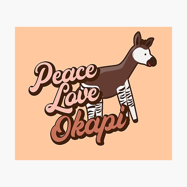 Peace Love Okapi. Photographic Print