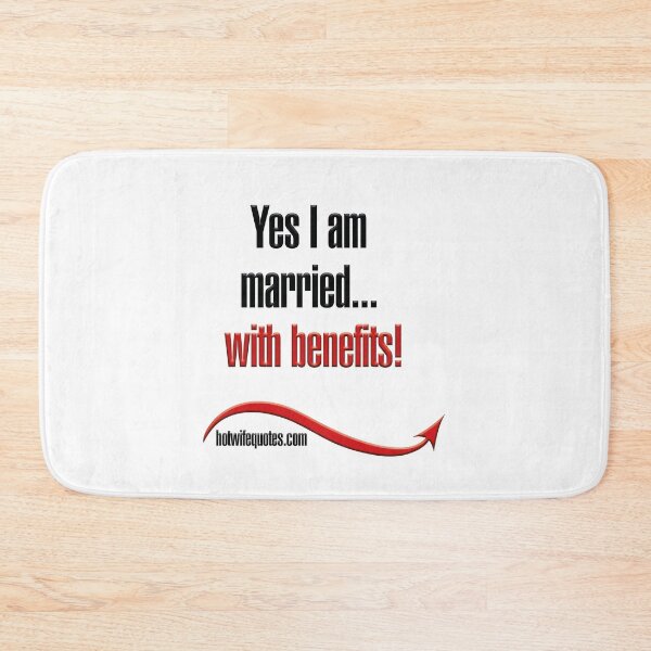 Item preview, Yes I am married... with  benefits! designed and sold by hotwifequotes.