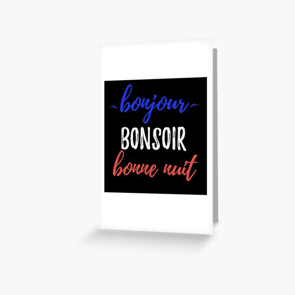 "bonjour Bonsoir bonne nuit in French " Greeting Card for Sale by
