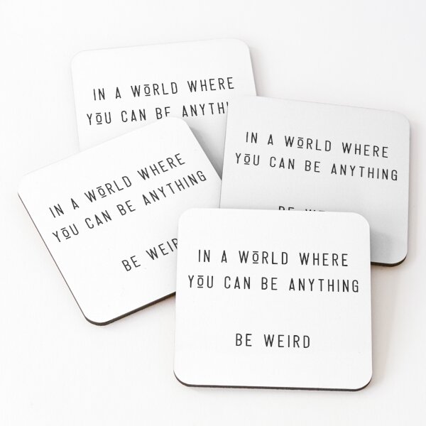 Item preview, In A World Where You Can Be Anything Be Weird designed and sold by MariahKPorter.
