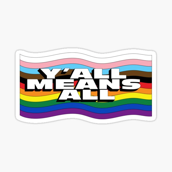 Y'all Means All Pride Flag Sticker