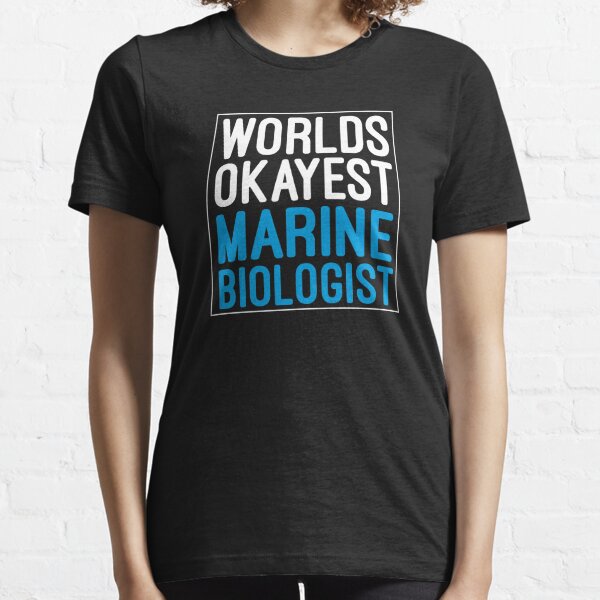 Worlds Okayest Marine Biologist  / White / funny Marine life / Gift Idea / Marine Biologist  / Gift for Marine Biologist  / Marine Biology / Marine Life  Essential T-Shirt