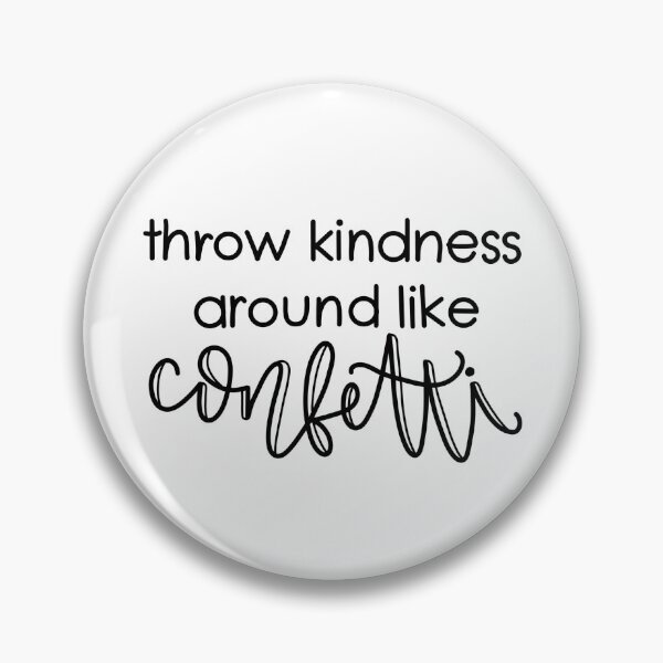 Item preview, throw kindness around like confetti designed and sold by hannahlllttt.