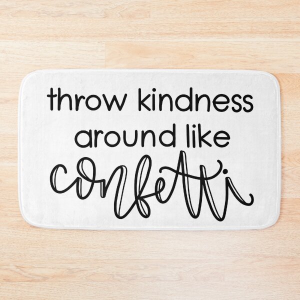 Item preview, throw kindness around like confetti designed and sold by hannahlllttt.