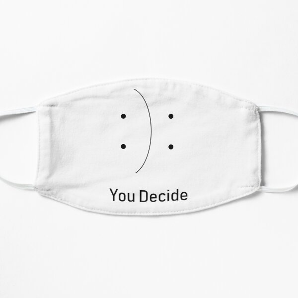 You decide design Flat Mask