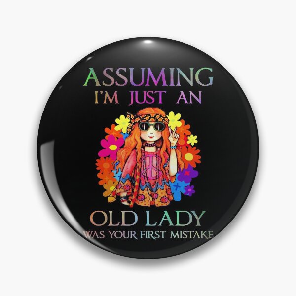 Item preview, Assuming I'm Just An Old Lady Was Your First Mistake Hippie designed and sold by JohnsonEdwards.