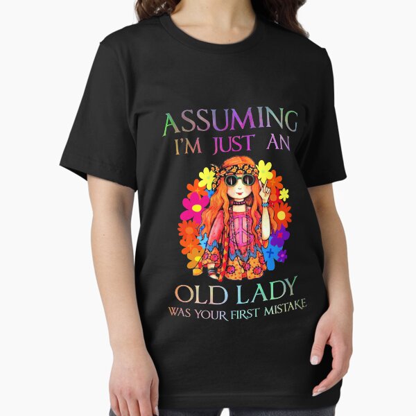 Item preview, Assuming I'm Just An Old Lady Was Your First Mistake Hippie designed and sold by JohnsonEdwards.