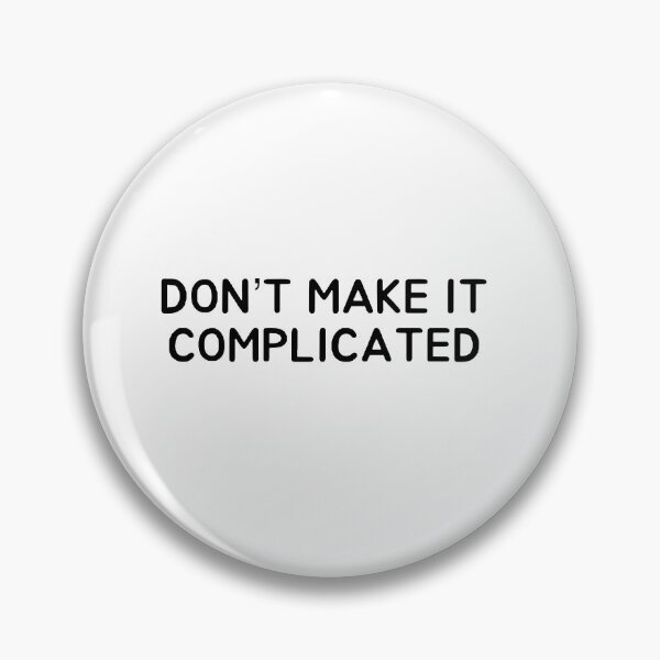 Item preview, Don’t make it complicated designed and sold by Maggie123105.